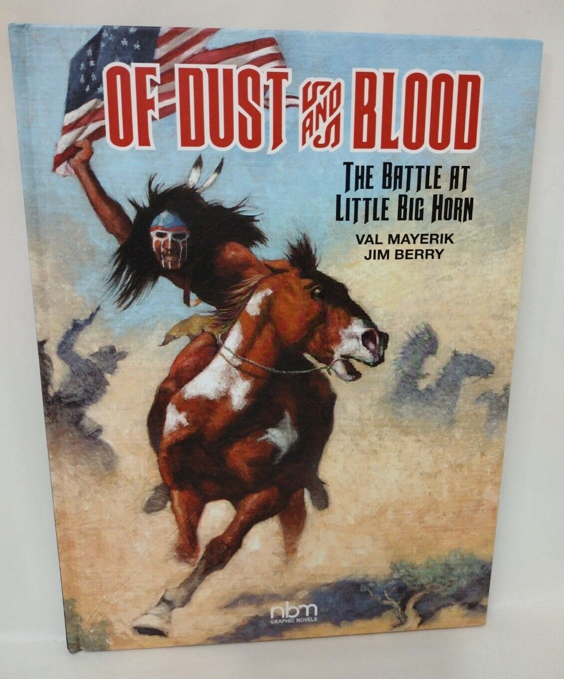 Of Dust and Blood: Battle at Little Big Horn (2018) NBM HC Native American New