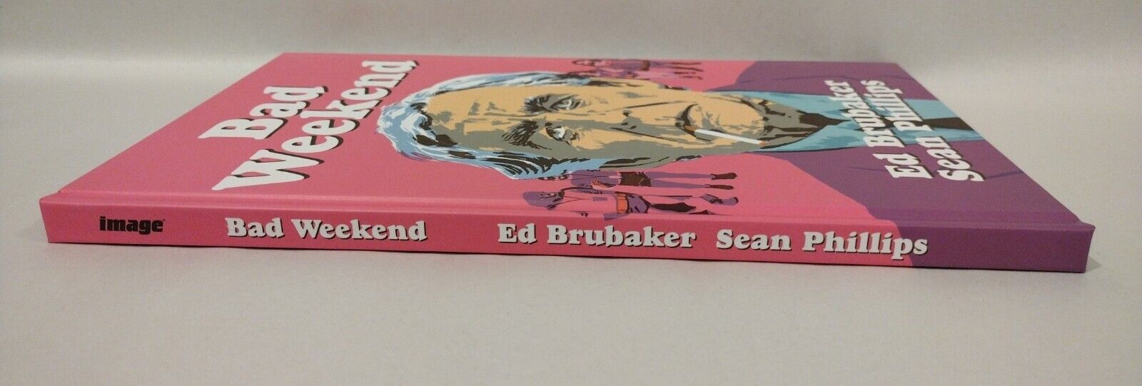 Bad Weekend (2019) Image Comics HC Phillips Ed Brubaker Criminal Spin-Off New